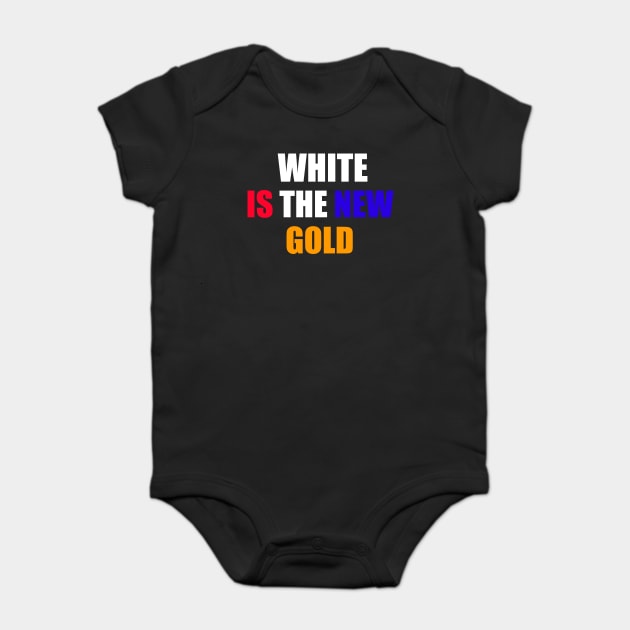 White Is The New Gold Baby Bodysuit by belownormal